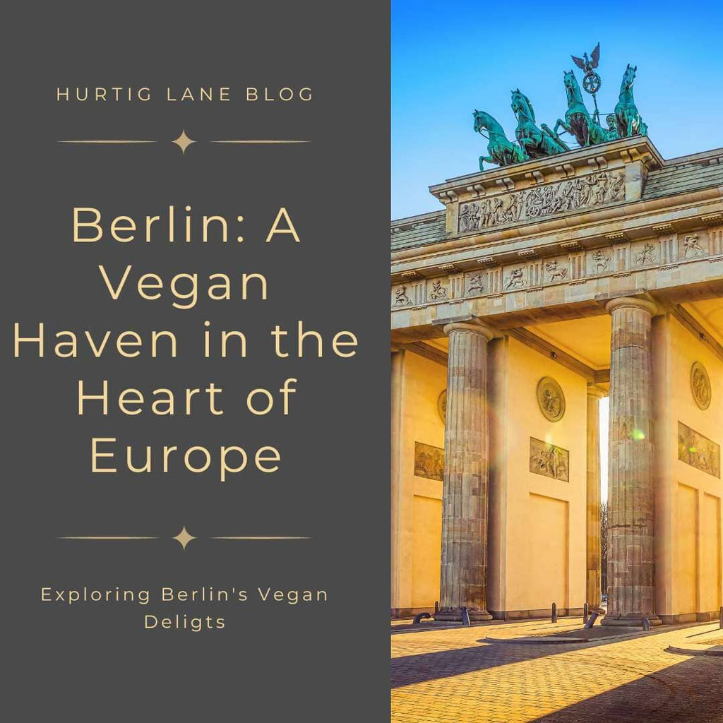 Berlin: A Vegan Haven in the Heart of Europe